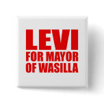 Levi for Mayor of Wasilla Pinback Button
