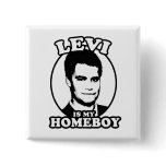 Levi is my Homeboy Pin