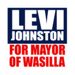 LEVI JOHNSTON FOR MAYOR OF WASILLA t-shirts