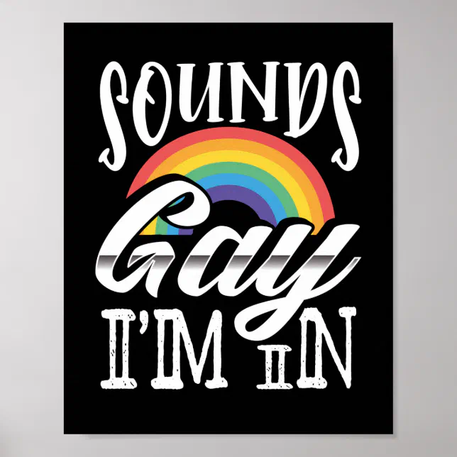 Lgbt Gay Pride Month Sounds Gay Im In Poster Zazzle