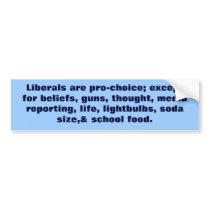 Li are pro-choice; except for beliefs, guns, thoug bumper stickers