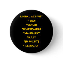 Liberal Activist* Liar*deniar*brainwashed*malig... buttons by jenniekurono Liberal Activist* Liar*deniar*brainwashed*malig... buttons