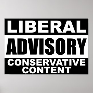 Liberal Advisory: Conservative Content! print