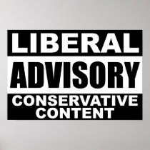 Liberal Advisory: Conservative Content! Posters
