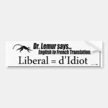 Liberal d'Idiots Bumper Stickers