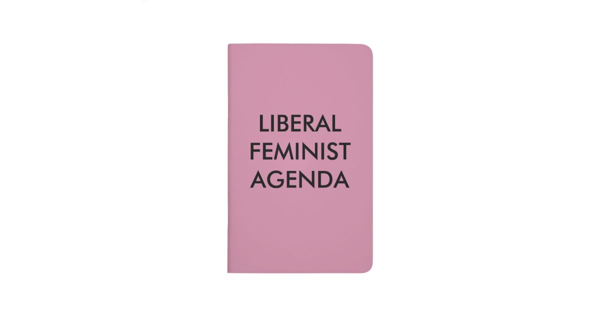 Liberal Feminist Agenda Journal Zazzle