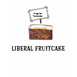 Liberal Fruitcake t-shirts