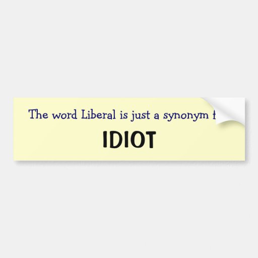 Liberal is a synonym bumper sticker Zazzle