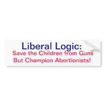 Liberal Logic; Save the Children from Guns, Bumper Sticker