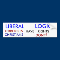 LIBERAL, LOGIC, TERRORISTS , HAVE, RIGHTS, CHRI... bumper stickers