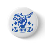 Liberal Uprising! Pinback Button