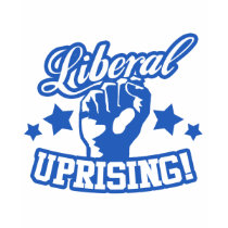 Liberal Uprising! t-shirts by BoogieMonst Liberal Uprising! t-shirts
