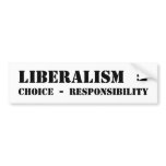 LIBERALISM  =  CHOICE  -  RESPONSIBILITY bumper stickers