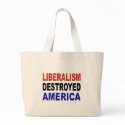 LIBERALISM DESTROYED AMERICA bags by SarcasticRepublican LIBERALISM DESTROYED AMERICA bags