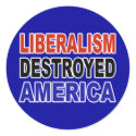LIBERALISM DESTROYED AMERICA stickers