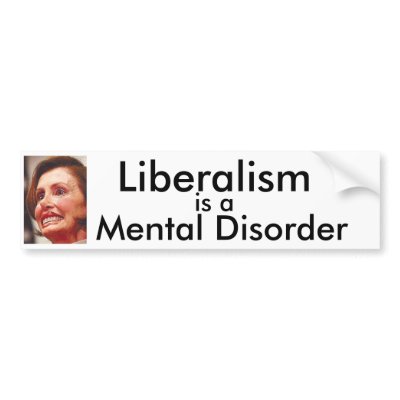 Liberalism is a Mental Disorder Bumper Sticker by Livevoltage
