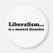 Liberalism... is a mental disorder fridge magnet