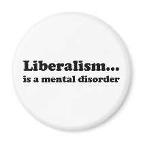 Liberalism... is a mental disorder magnets by bbdesignsco Liberalism... is a mental disorder magnets