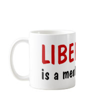 LIBERALISM, is a mental disorder mug by mikek92349 LIBERALISM, is a mental disorder mug