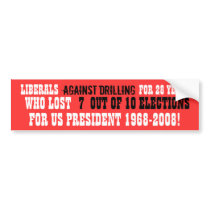 Liberals against Drilling LOSERS of the PRESIDENCY bumper stickers by Go_Buckeyes Liberals against Drilling LOSERS of the PRESIDENCY bumper stickers