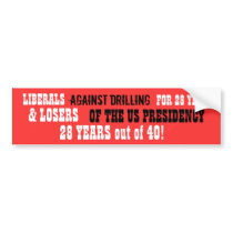 Liberals against Drilling- LOSERS of US Presidency bumper stickers by Go_Buckeyes Liberals against Drilling- LOSERS of US Presidency bumper stickers