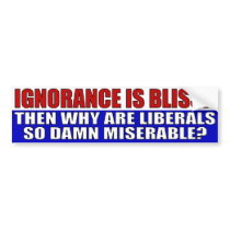 Liberals Are Ignorant Bumper Sticker