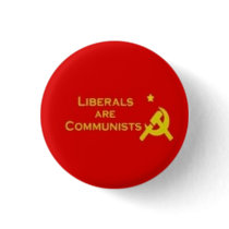 Liberals=Communists buttons