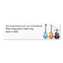 Liberals, Conservatives, Rock N' Roll bumper stickers by unitedpinetrees Liberals, Conservatives, Rock N' Roll bumper stickers