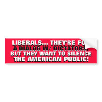 LIBERALS: DIALOG W/ DICTATORS.. SILENCE FOR YOU! bumper stickers by Go_Buckeyes LIBERALS: DIALOG W/ DICTATORS.. SILENCE FOR YOU! bumper stickers