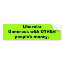 Liberals generous others money Bumper Sticker bumper stickers