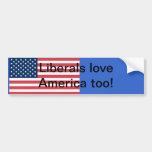 Liberals love america too bumper sticker Liberals love america too bumper sticker