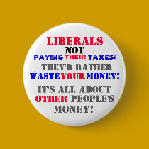 LIBERALS  NOT PAYING --THEIR-- TAXES! buttons