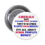LIBERALS  NOT PAYING --THEIR-- TAXES! BUTTONS