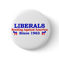 Liberals: Rooting Against America Buttons
