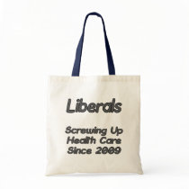 Liberals Screwing Up Health Care Since 2009 bags