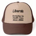 Liberals Screwing Up Health Care Since 2009 hats