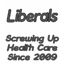 Liberals Screwing Up Health Care Since 2009 t-shirts