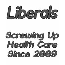 Liberals Screwing Up Health Care Since 2009 t-shirts