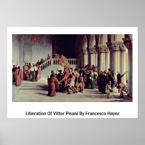 Liberation Of Vittor Pisani By Francesco Hayez Posters