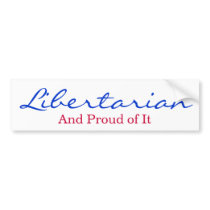 Libertarian and Proud of It bumper stickers