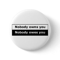 Libertarian Button Boxed - Nobody Owns You!