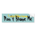 Libertarian - Don't Blame Me Bumper Sticker bumper stickers