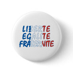 Liberte Egalite Fraternite Products Pinback Buttons