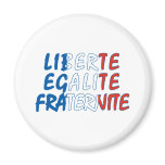 Liberte Egalite Fraternite Products Magnet