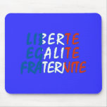 Liberte Egalite Fraternite Products Mouse Pad