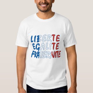 Liberte Egalite Fraternite Products Tee Shirts