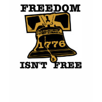 Liberty Bell Freedom Isn't Free t-shirts