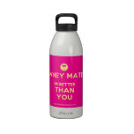 [Smile] whey mate im better than you  Liberty Bottles Drinking Bottles