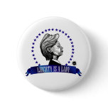 Liberty is a Lady Button