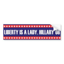 Liberty is a Lady. Hillary'08 bumper stickers